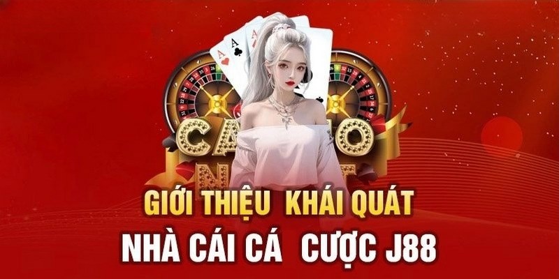 Giới thiệu J88- nền tảng cá cược nổi bật nhất trên thị trường